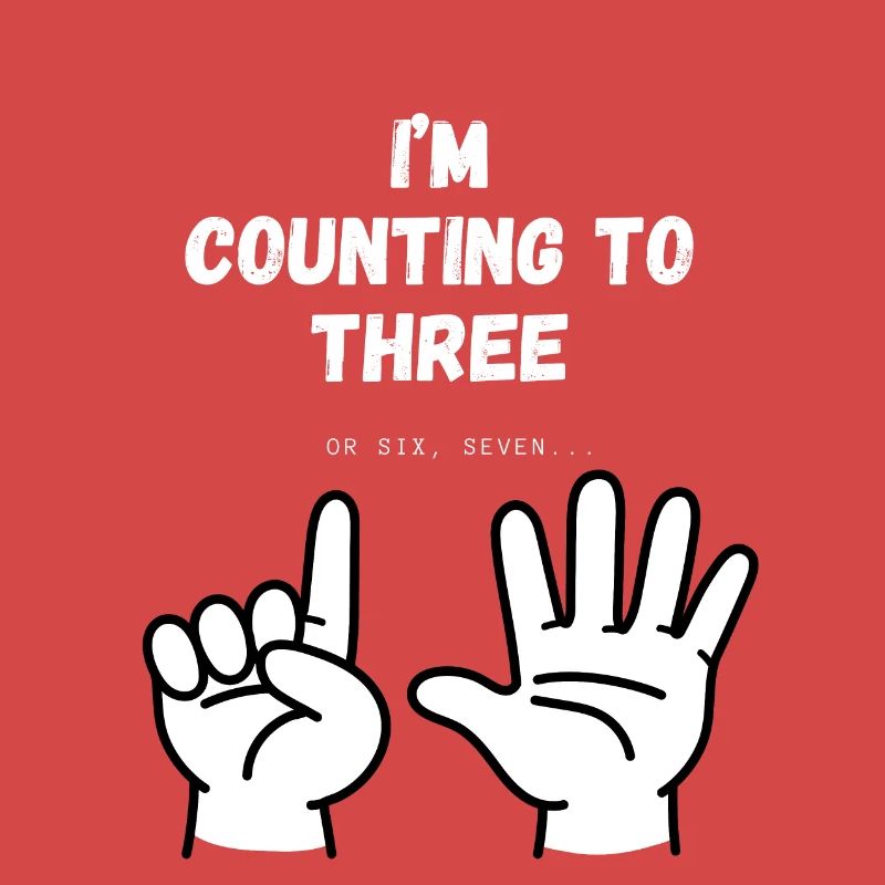 I'm counting to three