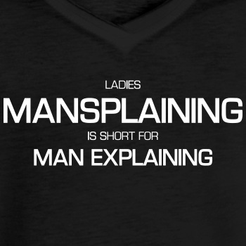 Ladies - Mansplaining is short for man explaining - Vintage T-shirt for women