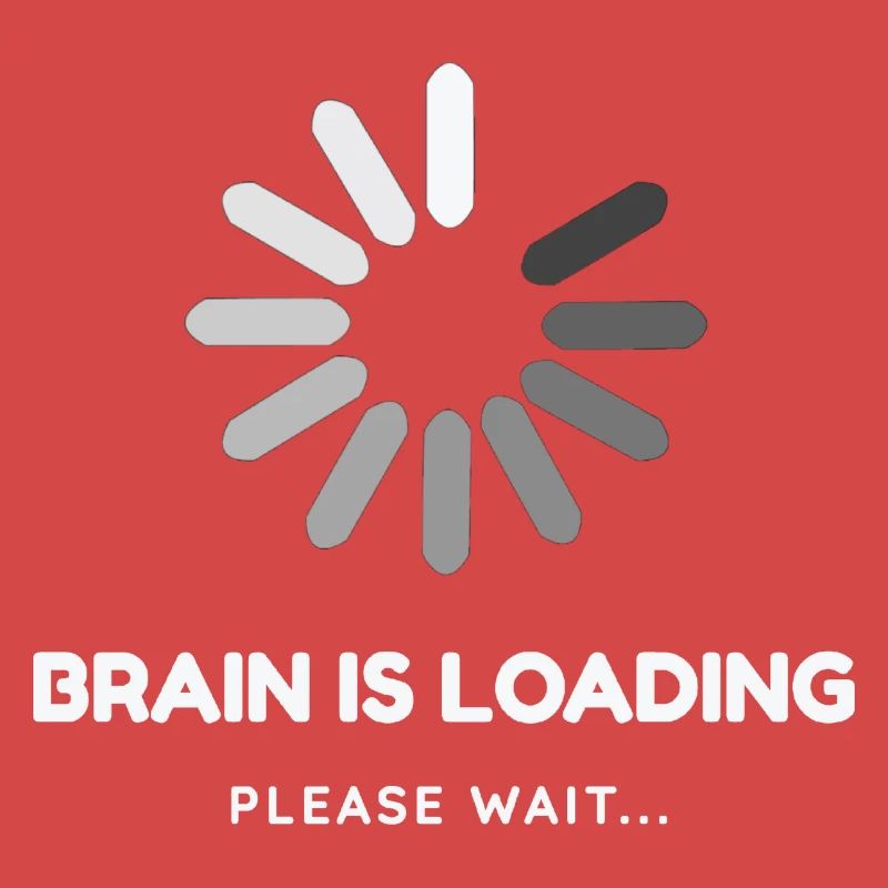 Brain is loading, please wait -Funny design