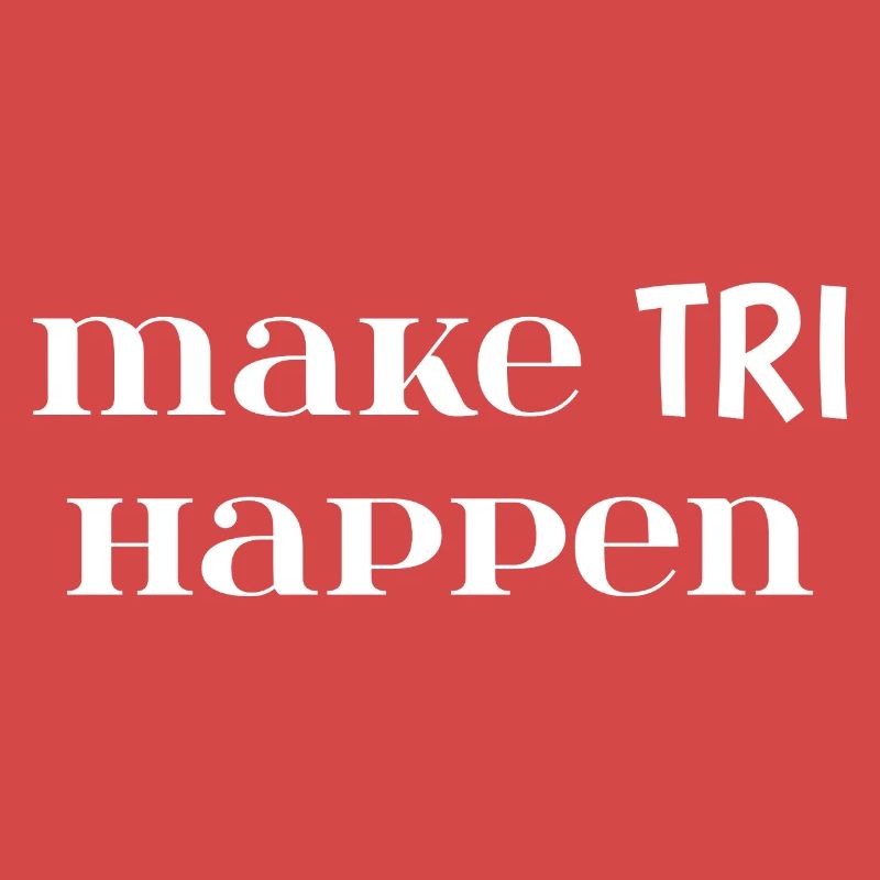 Make TRI Happen. Cadeau Triathlon