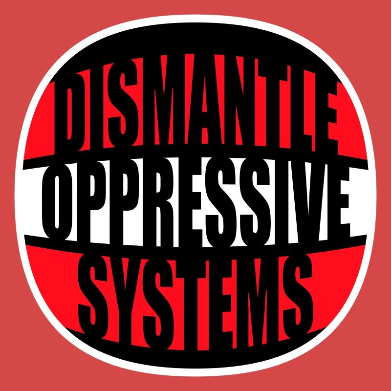Dismantle Oppressive Systems Activism Statement
