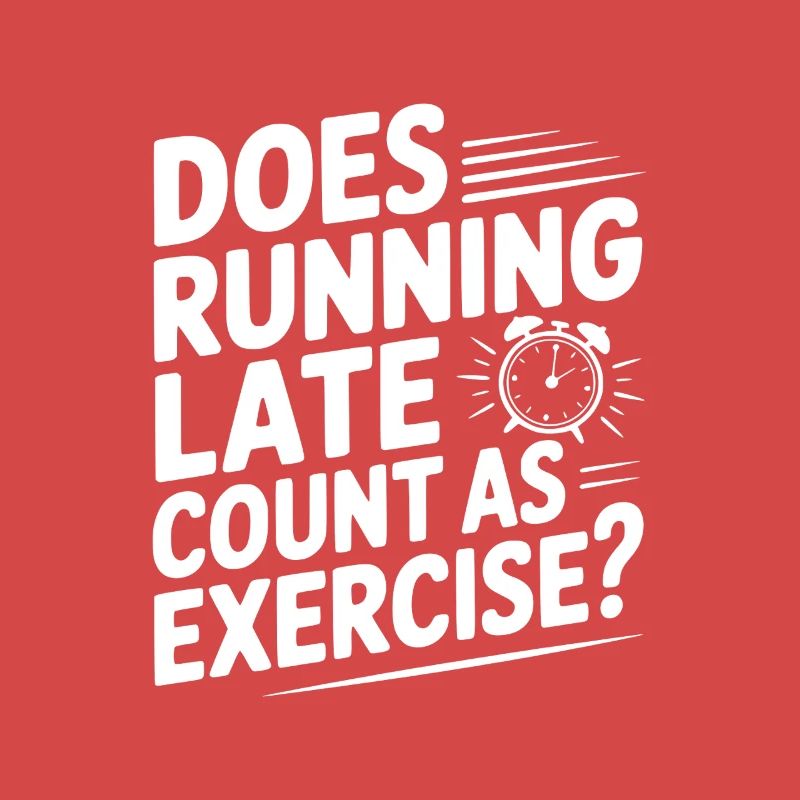 Does Running Late Count as Exercise?