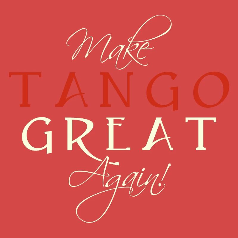 Make Tango Great Again - Spruch