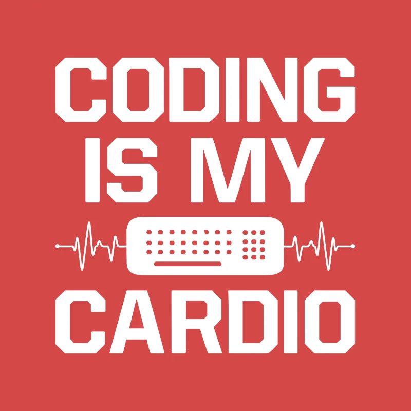 Coding Is My Cardio Programming Coder Computer Gee