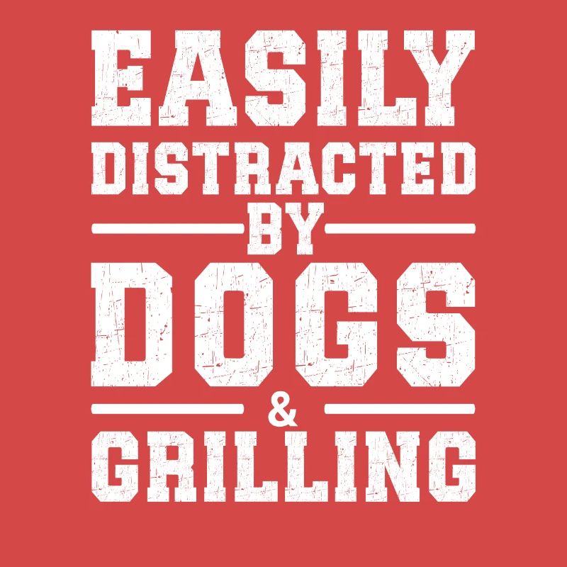 Easily Distracted By Dogs & Grilling