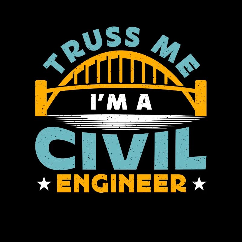 Civil Engineer Truss Me I'm A Civil Construction