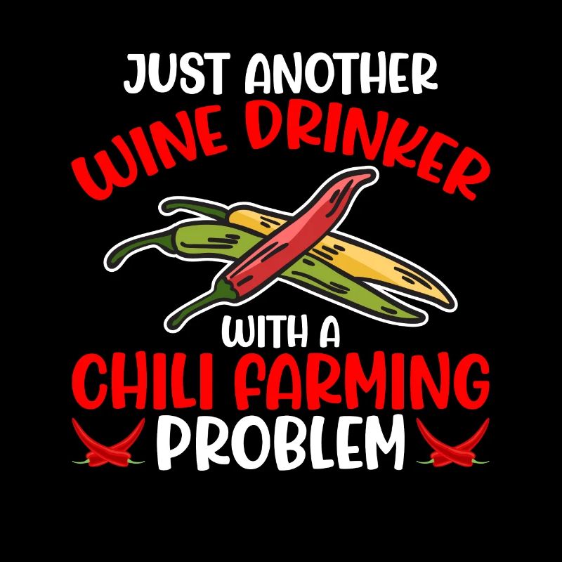 Just Another Wine Drinker Chili Farming
