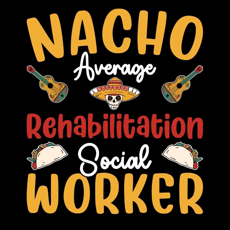 Nacho Average Rehabilitation Social Worker