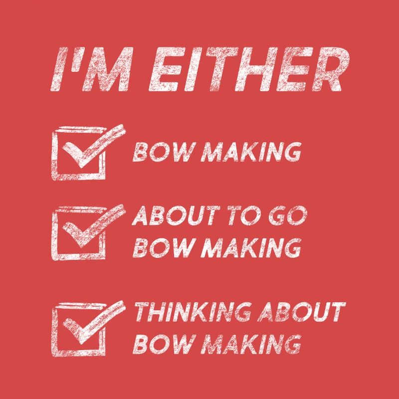 Bow Making Funny Bow Makers Quotes
