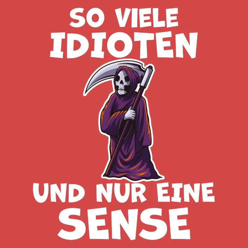 Idioten Sensenmann Lustiger Spruch Frech Geschenk