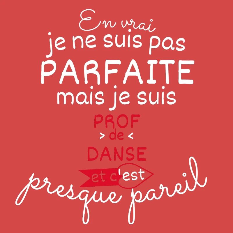 Pas parfaite mais Prof de Danse