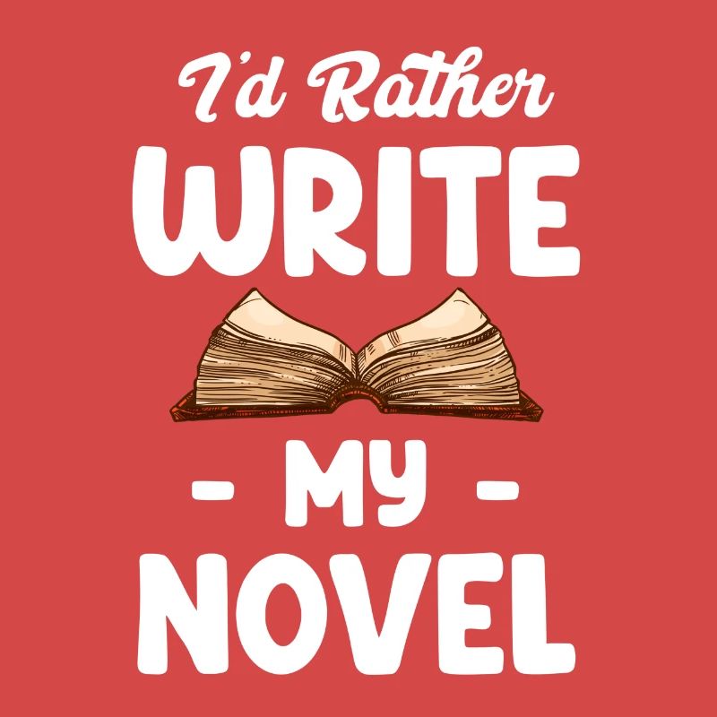 I'd rather write my novel: Funnier