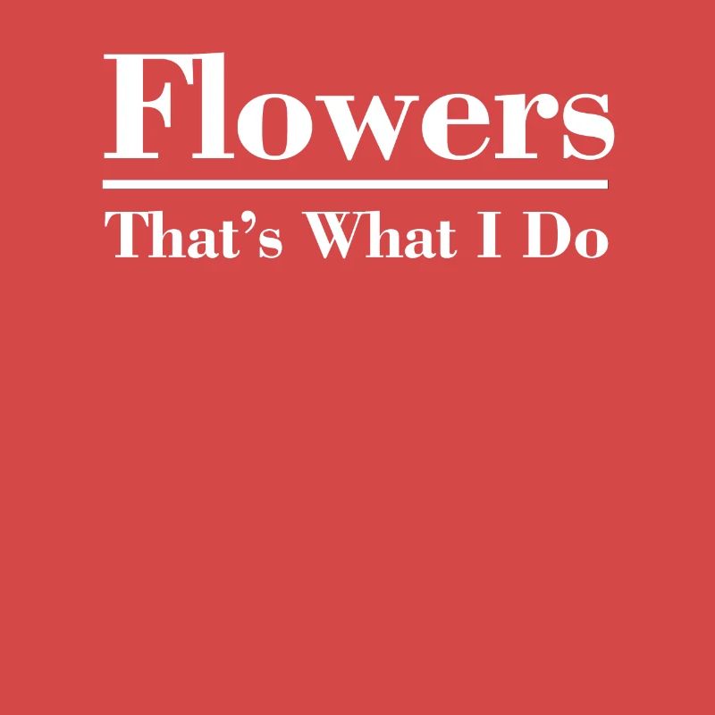 Fleurs, c’est ce que je fais Fleur drôle