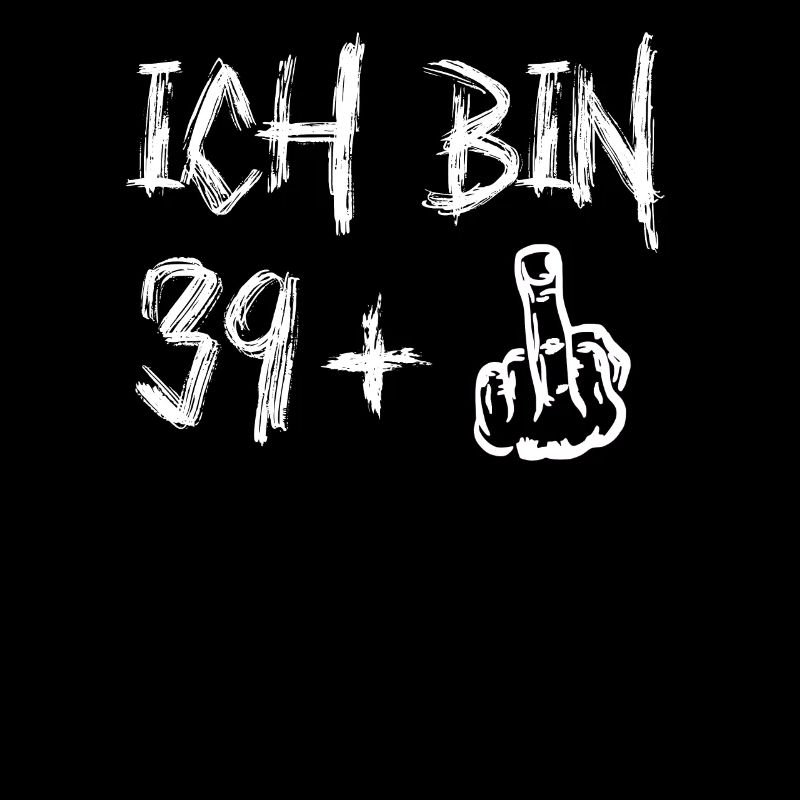 40. Geburtstag Ich Bin 39+ Provokantes