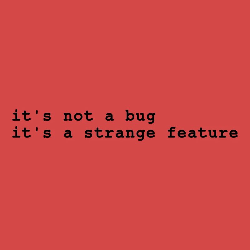 it's not a bug - it's a strange feature