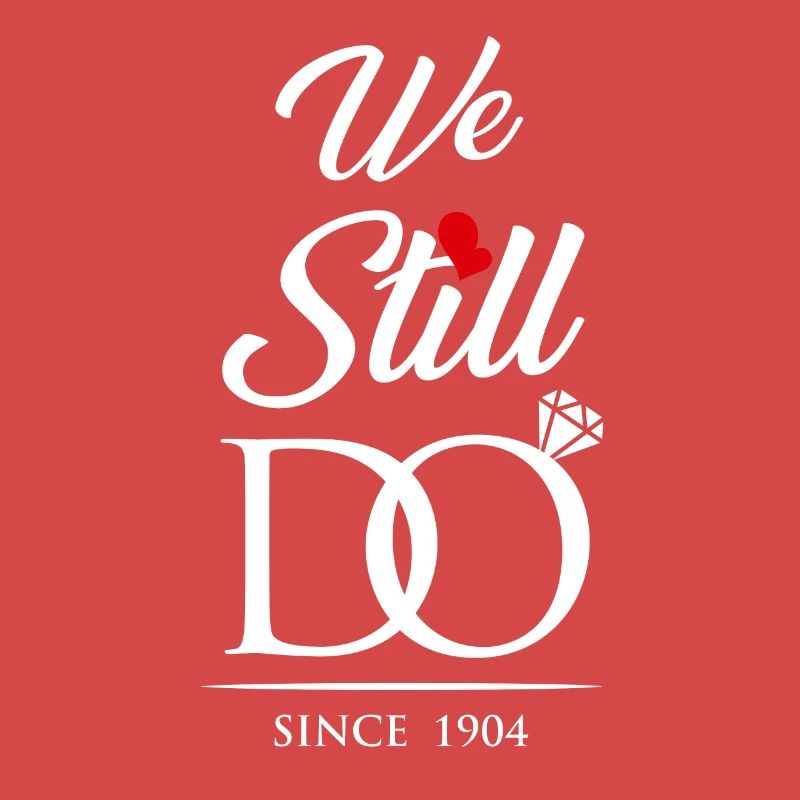 We Still Do Since 1904 Wedding Anniversary