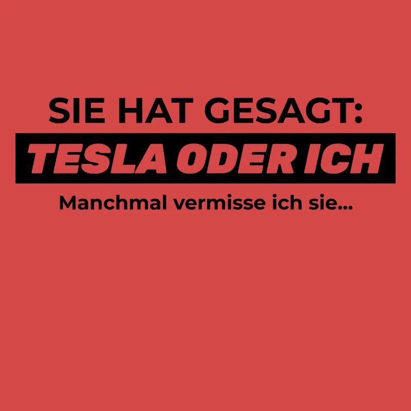 Sie hat gesagt: TESLA ODER ICH
