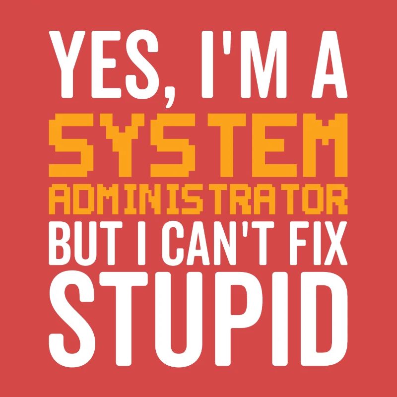 Dumm - Systemadministrator