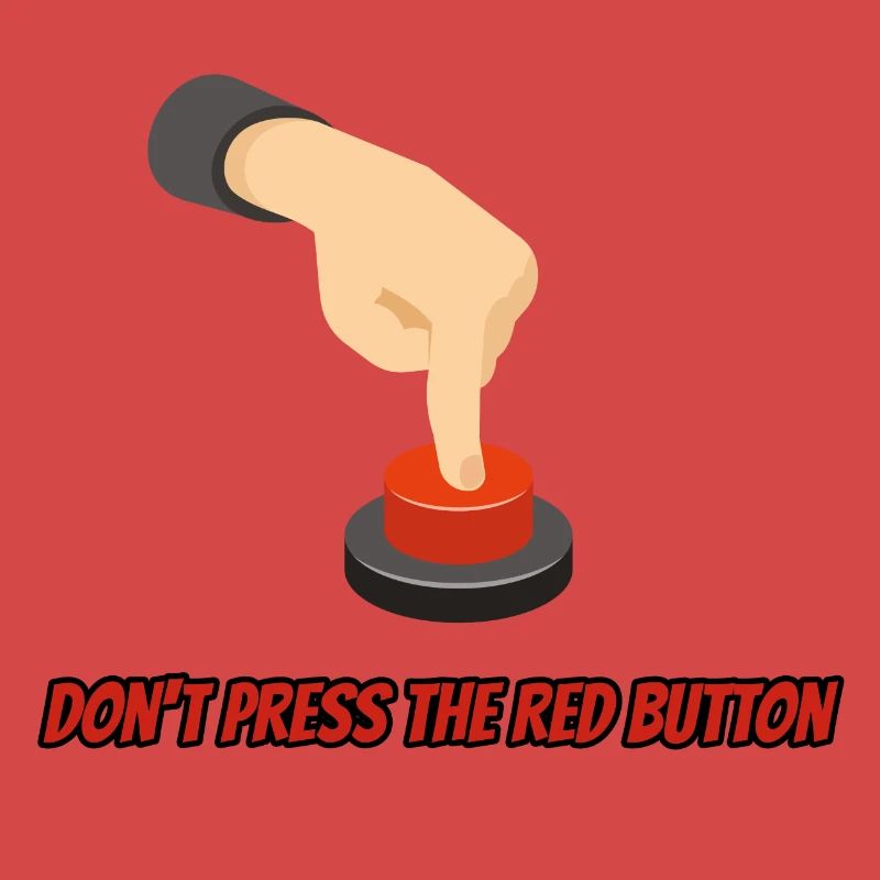 Don't Press the Red Button