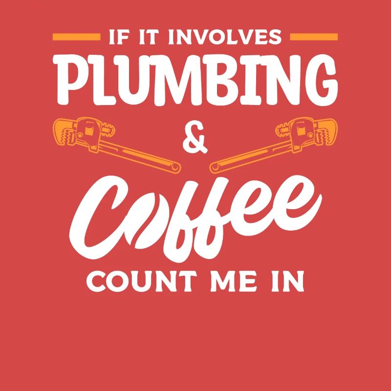 Si cela implique la plomberie et le café, comptez-moi