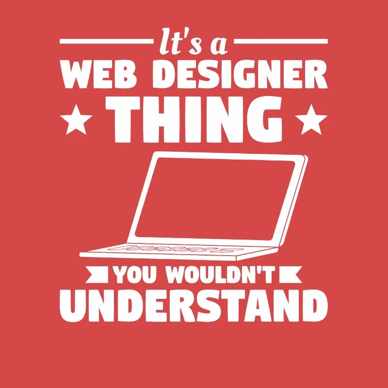 It's A Web Designer Thing You Wouldn't Understand