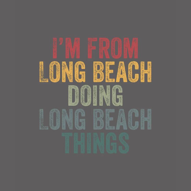 I'm from Long beach doing Long beach things