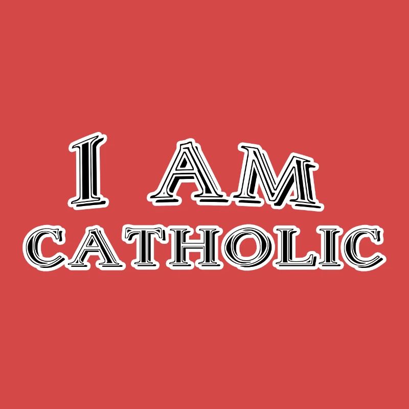 I am catholic
