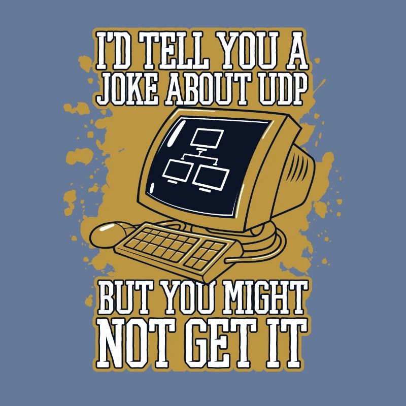 I'd Tell You A Joke About UDP Developer Coder