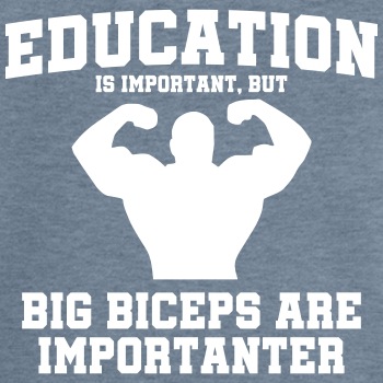 Education is important, but big biceps are - Vintage T-shirt for women