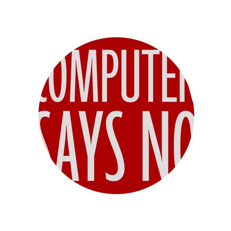Computer Says No Funny Programmer Nerd Technique