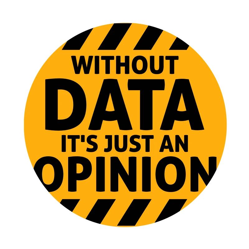 Without Data It's Just An Opinion Statistik Nerd