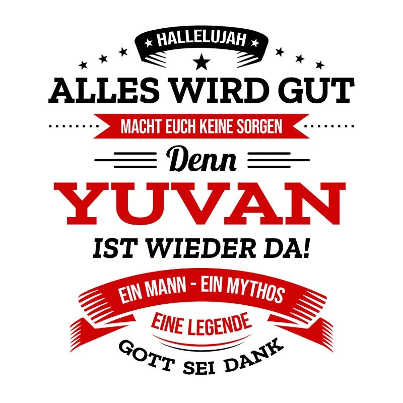 ALLES WIRD GUT, DIE LEGENDE YUVAN IST DA