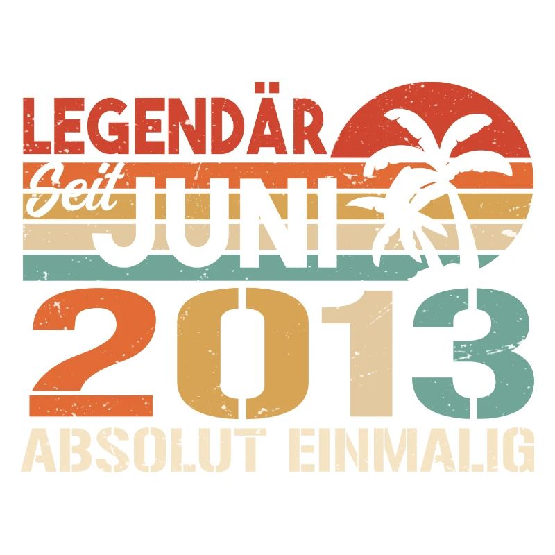 Legendär seit Juni 2013 - Geburtstag 2013