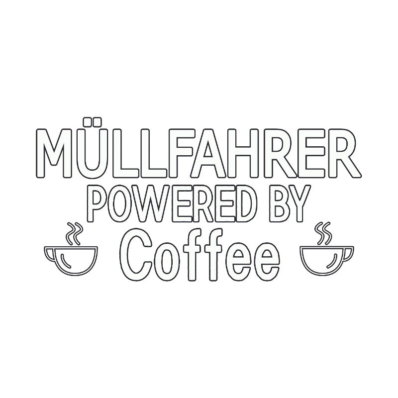 Garbage Driver Powered By Coffee