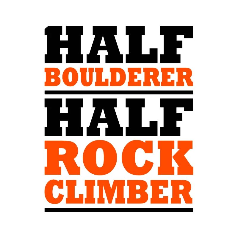 Half Boulderer Half Rock Climber Bouldering Rock B