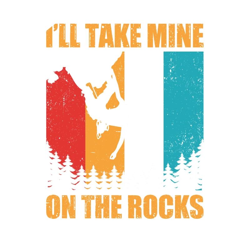 I'll Take Mine On The Rocks Bouldering Boulder Cli