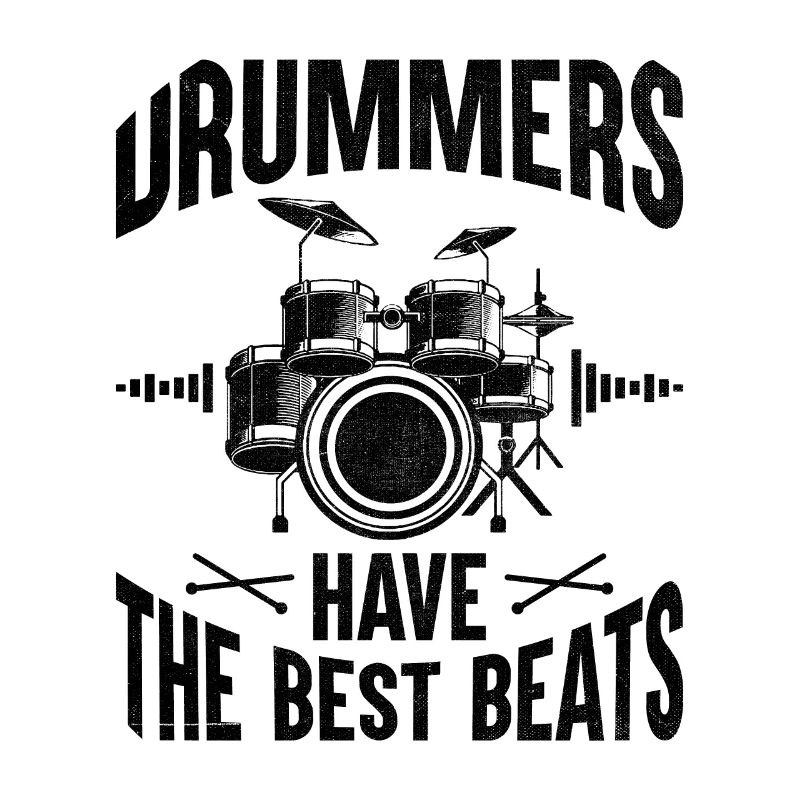 Drummers Have The Best Beats Drummer Drum Drumming