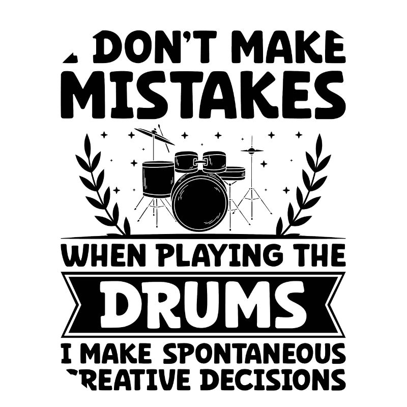 I Don't Make Mistakes When Playing The Drums Drumm