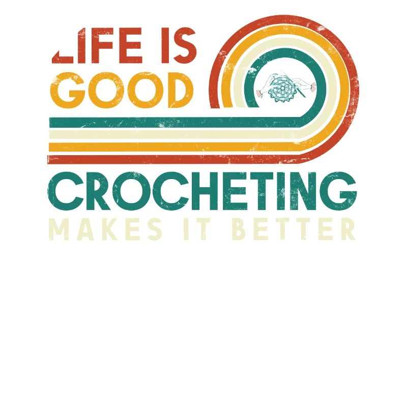 Life Is Good Crochet Makes It Better For