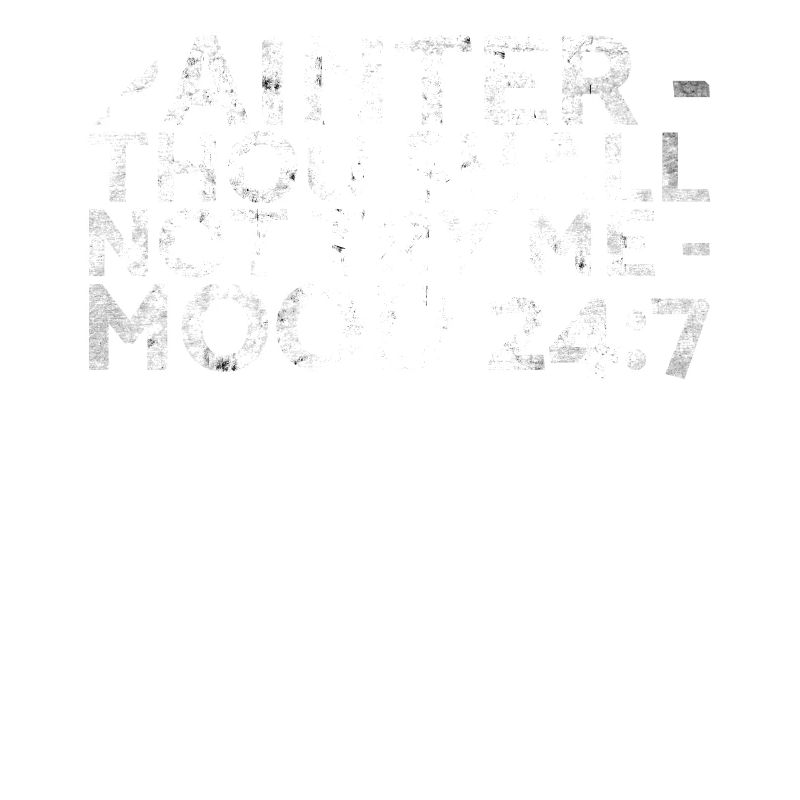 Painter_ Thou Soll Me_ Mood 24:7 Design Nicht
