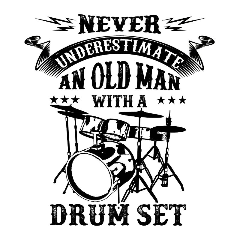 Never underestimate an old man drums