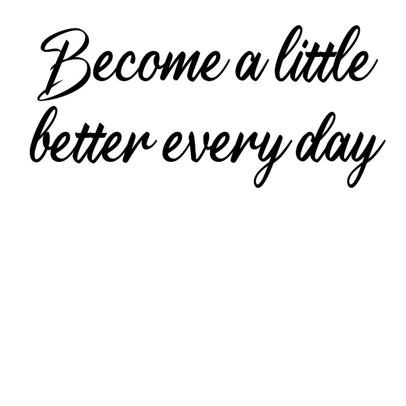 Geschenkidee Become a little better every day