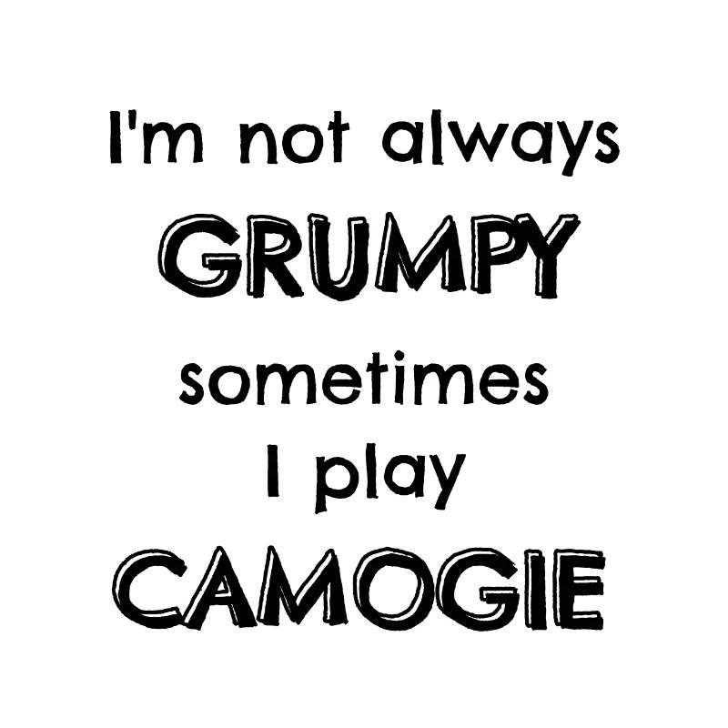 I'm not always grumpy sometimes I play camogie.