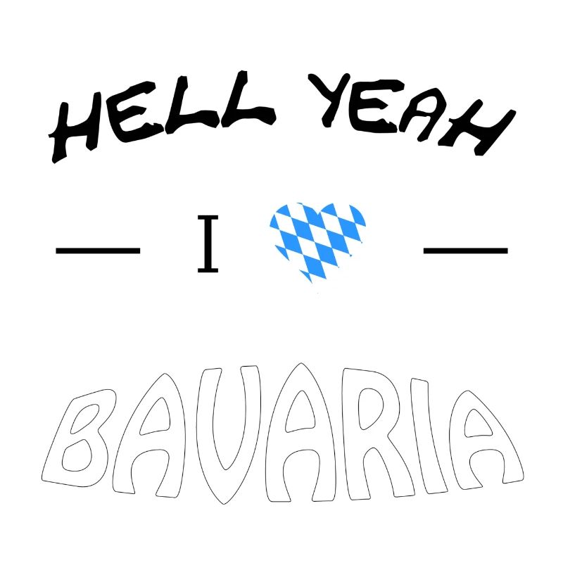 Hell Yeah i love Bavaria