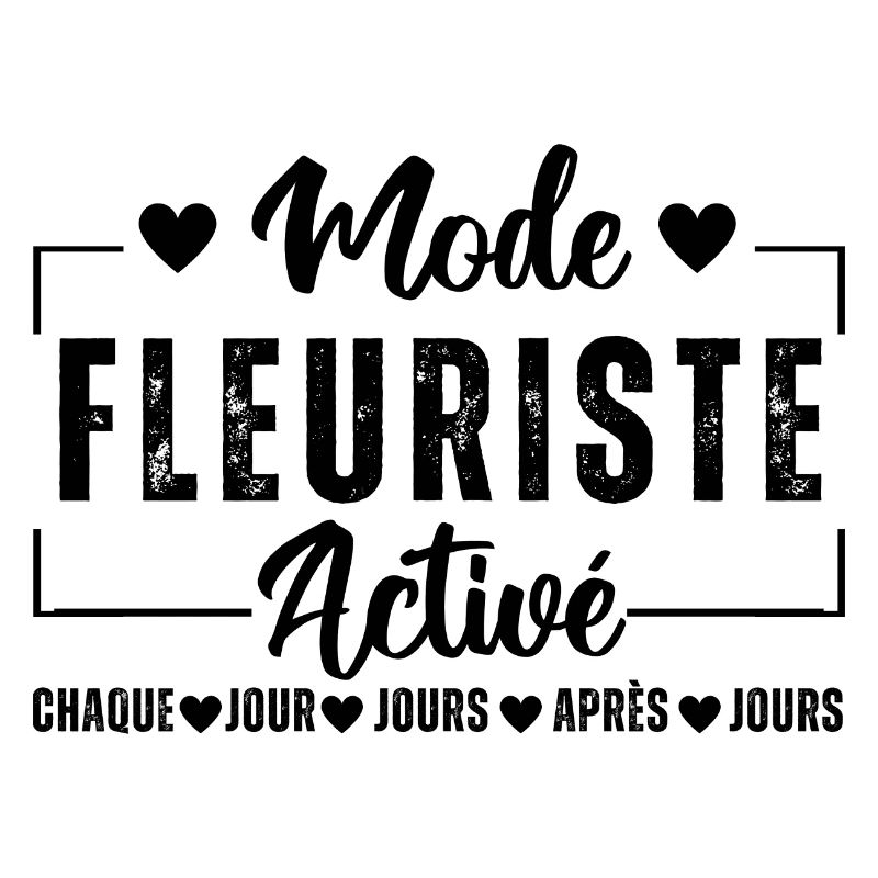 Mode fleuriste activé humour fleuriste cadeau