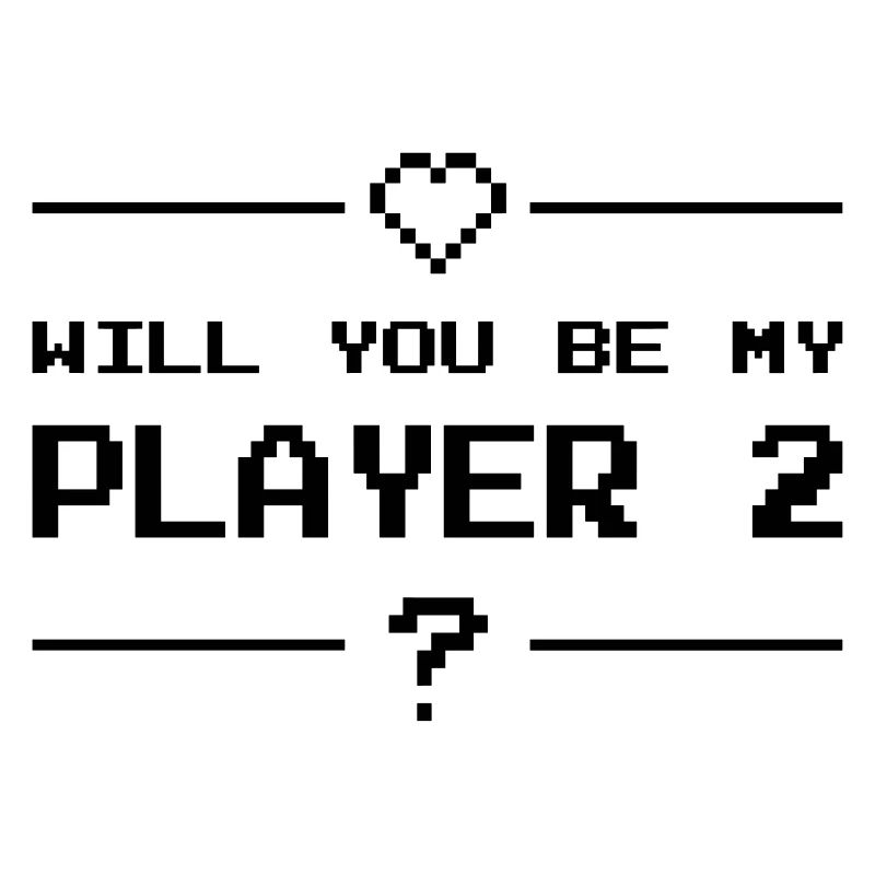 Will you be my player 2