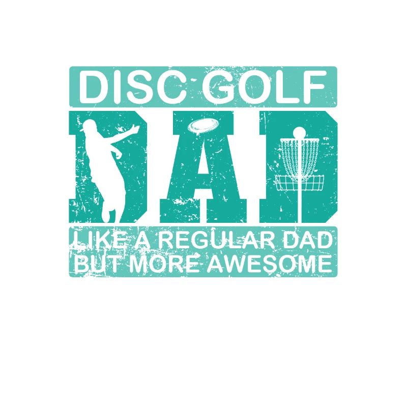 Disc golf dad like a normal father only better
