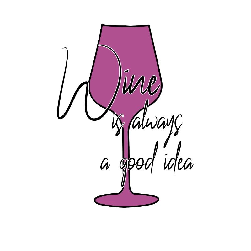 Wine is a good idea saying