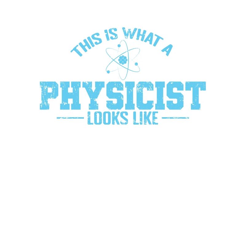 This is What a Physicist Looks like Studium