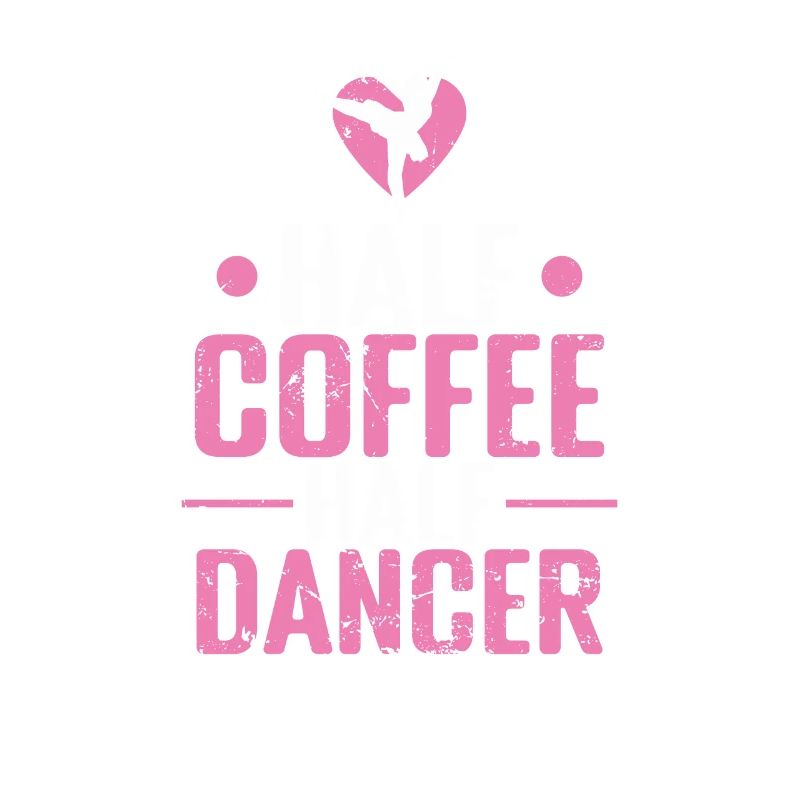 Half Coffee Half Dancer Ballet